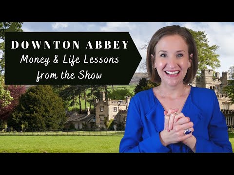 DOWNTON ABBEY - Money, Simple Living & Life Lessons from the Show