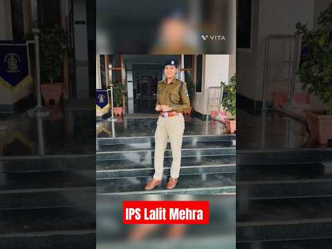 IPS Lalit Mehra #upsc #dreamips #ips #trending #motivation #trending