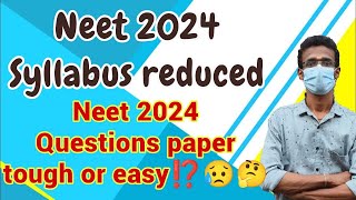 Neet 2024 Questions paper Tough or Easy⁉️😰🥶|Neet 2024 Syllabus reduced 💥|Neet 2024 latest updates