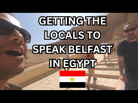 Getting the Locals to Speak BELFAST in EGYPT 🇪🇬