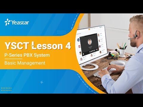 YSCT Lesson 4: P-Series PBX System Basic Management & Web Client Demo (2021)