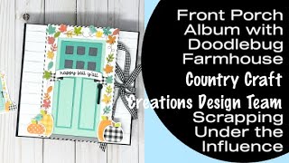 Doodlebug Farmhouse Front Porch Album FREE Tutorial-Country Craft Creations Design Team