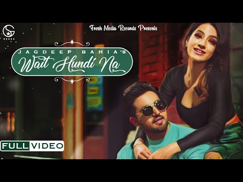 Wait hundi Na | Jagdeep Bahia ( Official Video Song ) | Roach Killa | Fresh Media Records