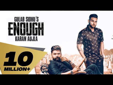 Enough (Full Video) Gulab Sidhu | Feat: Karan Aujla | Dev (Next Level) | Khan Bhaini | Punjabi song