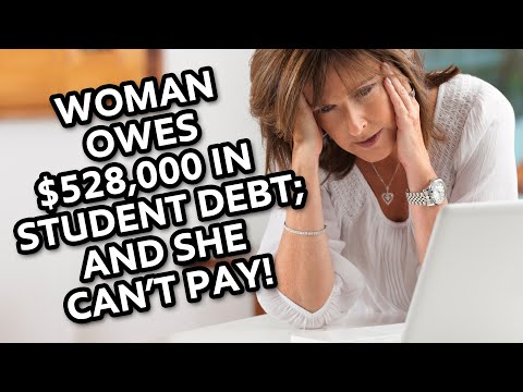 Student Loan Borrower Has $528,000 in Debt; She Can't/Won't Pay!!