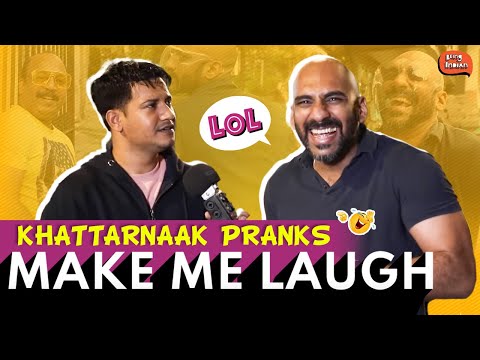 Khattarnaak Pranks - Make Me Laugh | Being Indian