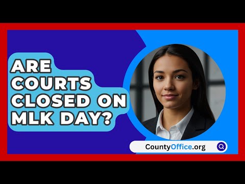 Are Courts Closed On MLK Day? - CountyOffice.org