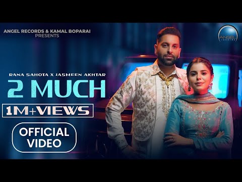 2 Much: Rana Sahota | Jasmeen Akhtar | Geet Goraya | PBN | New Punjabi Song 2024 | Angel Records