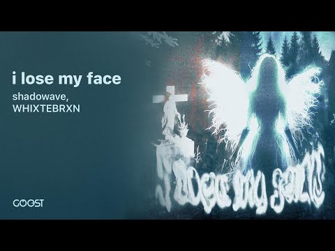 shadowave, WHIXTEBRXN - i lose my face (Offical Audio)