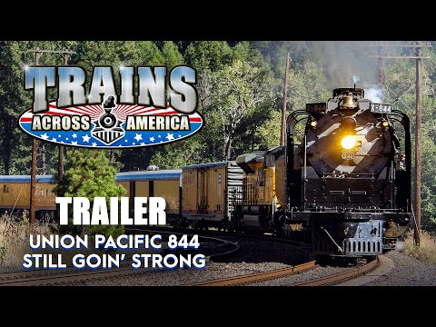 UP 844 Still Goin' Strong Trailer | Trains Across America -  Railway Productions