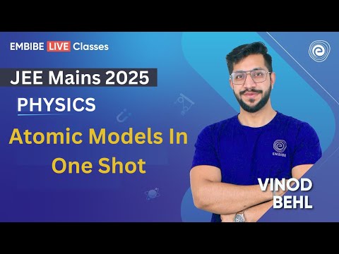 Atomic Models In OneShot | Physics For JEE 2025 | By Vinod Bhel