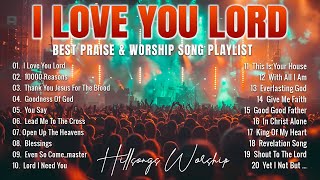 Hillsong Worship Christian Worship Songs 2024🙏 Best Praise And Worship Lyrics - I Love You Lord