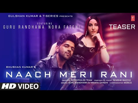 Naach Meri Rani: Guru Randhawa Feat. Nora Fatehi | Tanishk Bagchi | Nikhita Gandhi | Bhushan Kumar