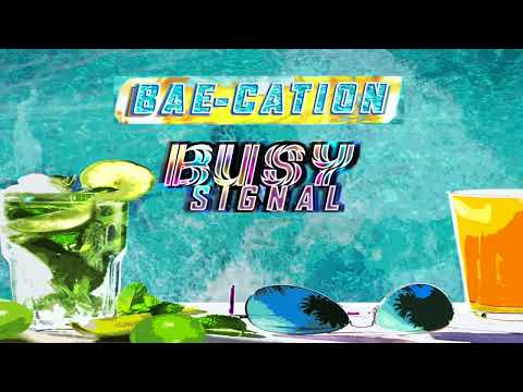 Busy Signal - Bae-Cation