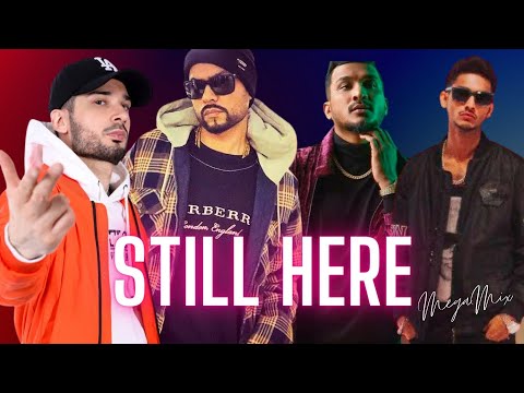 Still Here (Desi Hip Hop MegaMix) By Rosh Blazze | KR$NA, BOHEMIA, TALHA ANJUM, DIVINE & YASIR KHAN