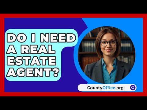 Do I Need A Real Estate Agent? - CountyOffice.org