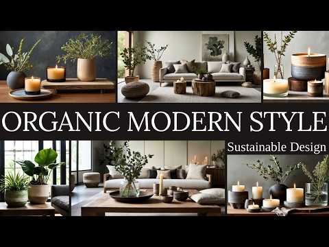 Organic Modern Style: How to Bring the Look to Your Home