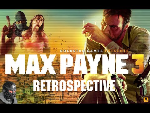 Max Payne 3 Retrospective