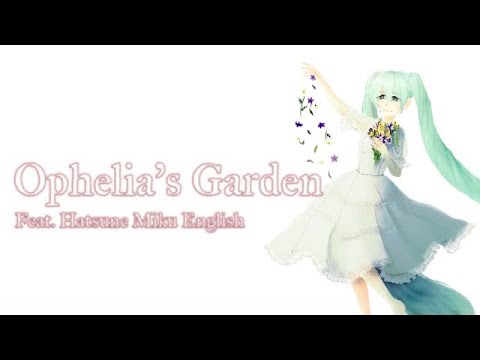 [Mcki Robyns-P] Ophelia’s Garden Cover ft. Hatsune Miku V4X English (Mcki PV Ed.) @MckiRobynsP