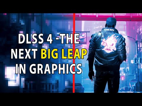 DLSS 4 - The Next Big LEAP In Graphics, Says Nvidia