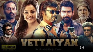 Vettaiyan Full Movie In Hindi Dubbed 2024 | Rajnikant | New Hindi dubbed movie| Review and Facts