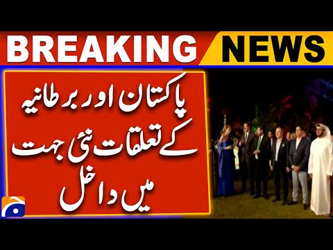 Pakistan and UK Relations Entered a New Dimension - Breaking News