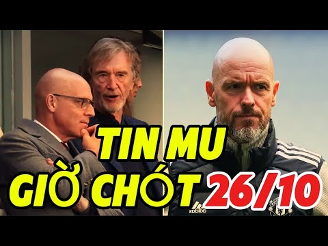 TIN MU GIỜ CHÓT 26/10, MU QUĂNG TIỀN QUA CỬA SỔ, TEN HAG BÍ BÁCH,,TEN HAG ĐÓN VIỆN BINH GIẢI CỨU