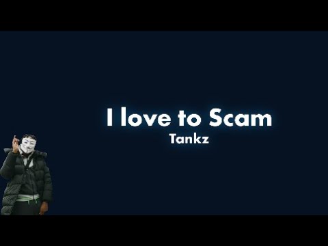 Tankz - I Love To Scam (Lyrics)