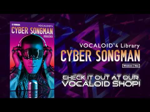 VOCALOID4 Library CYBER SONGMAN PROMOTION VIDEO