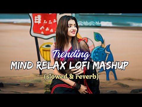 Mind Relax Lofi Mashup💞 Mind FRESH Lofi Song🥀 || slowed & reverb || #lofi #mashup @8DAUDIX