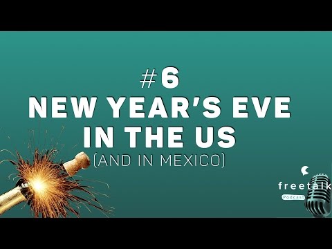 #6: New Year's Eve in the US (and in Mexico) | freetalk Podcast