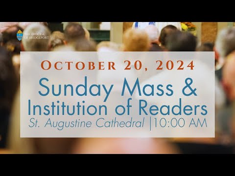 Sunday Mass and Institution of Reader with The Bishop - October 20, 2024 @ 10:00 a.m.