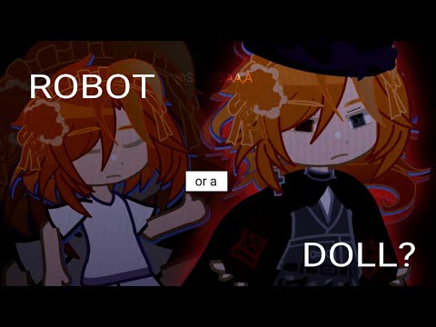 ROBOT OR A DOLL / LANGUAGE OF THE LOST ❕ [ gacha bsd , chuuya angst??? idk.. ]