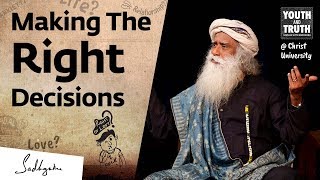 How To Always Make the Right Decision? – Sadhguru