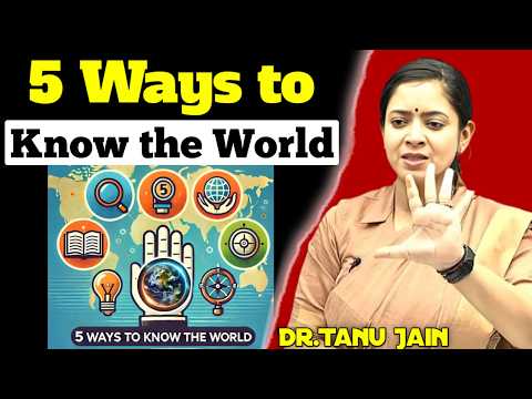 5 Ways to Know the World 🧐 | Dr.Tanu Jain @Tathastuics