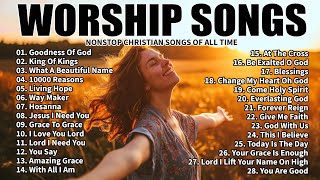 GOODNESS OF GOD ~Top Praise and Worship Songs 2024 Playlist - Nonstop Christian Gospel Songs