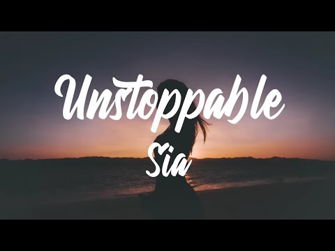 Sia - Unstoppable (Lyrics)