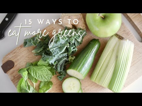 15 Easy Ways to Eat More GREENS