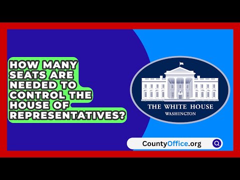 How Many Seats Are Needed to Control the House of Representatives? | CountyOffice.org