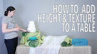 How To - Add Height & Texture to Table - Party Planning 101