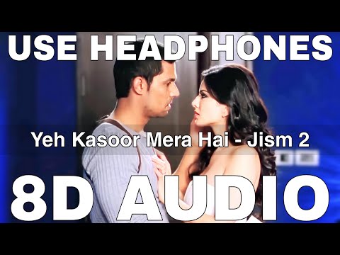 Yeh Kasoor Mera Hai (8D Audio) || Jism 2 || Sonu kakkar || Randeep Hooda, Sunny Leone