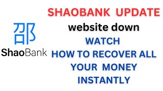 Shaobank.com Update website down how to withdraw money from shaobank.com instantly