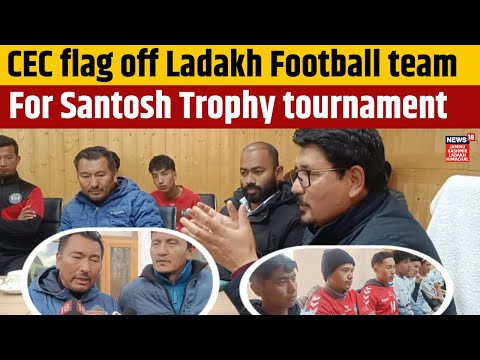 Ladakh News : CEC flag off Ladakh Football team for Santosh Trophy tournament | Hindi News