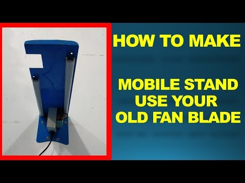 HOW TO MAKE MOBILE STAND FOR VIDEO RECORDING USE YOUR OLD FAN BLADE