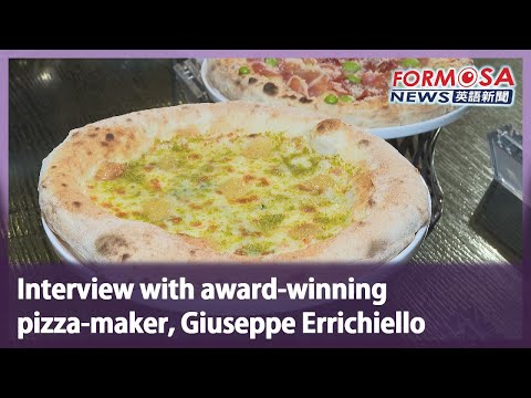 Interview with award-winning pizza-maker, Giuseppe Errichiello｜Taiwan News