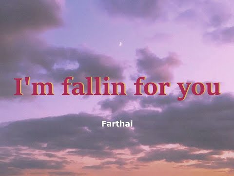 Farthai - I'm fallin for you