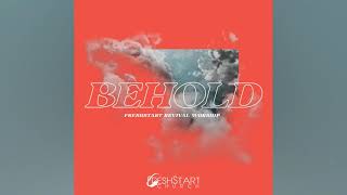 Behold by FreshStart Revival Worship