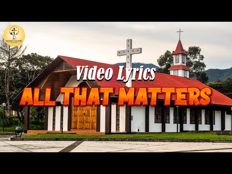 All That Matters - Lyrics