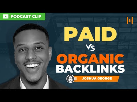 Paid vs Organic Backlinks - Which Is Better? | Podcast Clip