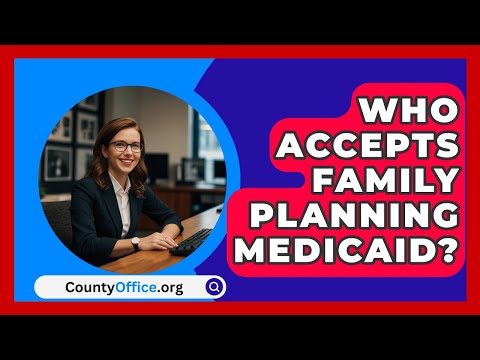 Who Accepts Family Planning Medicaid? - CountyOffice.org